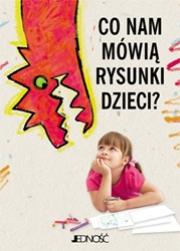 Co nam mówią rysunki dzieci JEDNOŚĆ. Autor: Rodriguez Nora. Dadada.pl Okładka książki Co nam mówią rysunki dzieci JEDNOŚĆ