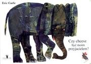 Czy chcesz być moim przyjacielem?. Autor: Carle Eric. Dadada.pl Okładka książki Czy chcesz być moim przyjacielem?