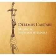 Okładka książki Debemus Cantare - Miłość mi wszystko wyjaśniła