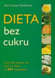 Dieta bez cukru. Autor: Ann Louise Gittleman. Dadada.pl Okładka książki Dieta bez cukru