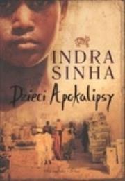 Dzieci Apokalipsy. Autor: Indra Sinha. Dadada.pl Okładka książki Dzieci Apokalipsy
