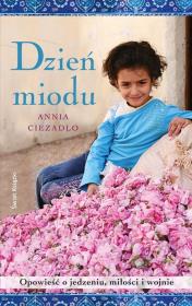 Dzień miodu. Wspomnienie o jedzeniu.... Autor: Ciezadlo Annia. Dadada.pl Okładka książki Dzień miodu. Wspomnienie o jedzeniu...