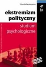 Okładka książki Ekstremizm polityczny studium psychologiczne