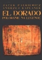 Okładka książki El Dorado Polowanie na legendę