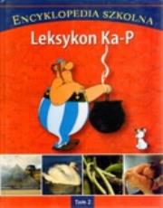 Encyklopedia szkolna Tom 02 Leksykon Ka-P. Autor: praca zbiorowa. Dadada.pl Okładka książki Encyklopedia szkolna Tom 02 Leksykon Ka-P