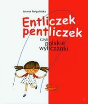 Entliczek pentliczek czyli polskie wyliczanki. Autor: Furgalińska Joanna. Dadada.pl Okładka książki Entliczek pentliczek czyli polskie wyliczanki
