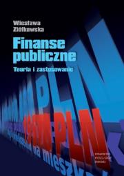 Finanse publiczne. Teoria i zastosowanie, wyd. V. Autor: Wiesława Ziółkowska. Dadada.pl Okładka książki Finanse publiczne. Teoria i zastosowanie, wyd. V