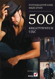 Okładka książki Fotografowanie mężczyzn. 500 kreatywnych ujęć