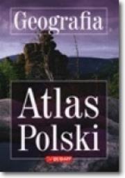 Geograficzny atlas Polski. Autor: praca zbiorowa. Dadada.pl Okładka książki Geograficzny atlas Polski