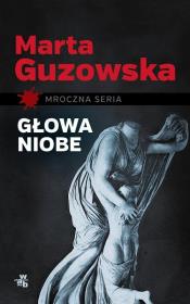 Głowa Niobe. Autor: Marta Guzowska. Dadada.pl Okładka książki Głowa Niobe