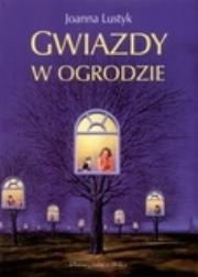 Gwiazdy w ogrodzie. Autor: Joanna Lustyk. Dadada.pl Okładka książki Gwiazdy w ogrodzie