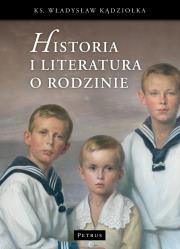 Historia i literatura o rodzinie. Autor: Ks. Władysław Kądziołka. Dadada.pl Okładka książki Historia i literatura o rodzinie