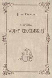 Historia wojny chocimskiej. Autor: Józef Tretiak. Dadada.pl Okładka książki Historia wojny chocimskiej