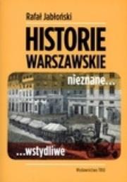 Okładka książki Historie warszawskie nieznane wstydliwe