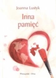 Inna pamięć. Autor: Joanna Lustyk. Dadada.pl Okładka książki Inna pamięć
