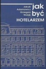 Jak być hotelarzem. Autor: Jakub Adamowicz. Dadada.pl Okładka książki Jak być hotelarzem