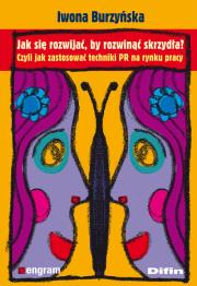 Jak się rozwijać, by rozwinąć skrzydła? Czyli jak. Autor: Burzyńska Iwona. Dadada.pl Okładka książki Jak się rozwijać, by rozwinąć skrzydła? Czyli jak