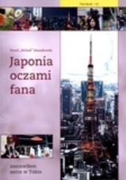 Japonia oczami fana br. Autor: Musiałowski Paweł. Dadada.pl Okładka książki Japonia oczami fana br