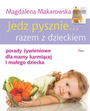 Jedz pysznie... razem z dzieckiem. Autor: Magdalena Makarowska. Dadada.pl Okładka książki Jedz pysznie... razem z dzieckiem