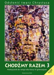 Katechizm GIM  3 Chodźmy razem w.2013 WAM. Autor: Kubik Władysław SJ (red.). Dadada.pl Okładka książki Katechizm GIM  3 Chodźmy razem w.2013 WAM