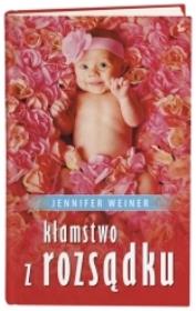 Kłamstwo z rozsądku. Autor: Weiner Jennifer. Dadada.pl Okładka książki Kłamstwo z rozsądku