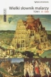 Okładka książki Klasycy Sztuki nr 41. Wielki słownik malarzy. Tom A-Dek