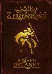 Klątwa z przeszłości. Tom 2. Autor: Joseph Delaney. Dadada.pl Okładka książki Klątwa z przeszłości. Tom 2