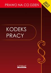 Kodeks pracy 2013. Autor: Kopońska Ewelina. Dadada.pl Okładka książki Kodeks pracy 2013