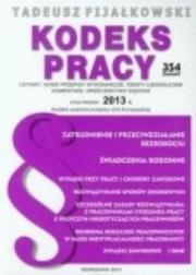 Kodeks pracy 2013. Autor: Fijałkowski Tadeusz. Dadada.pl Okładka książki Kodeks pracy 2013