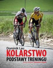 Kolarstwo. Podstawy treningu. Autor: Lau Dominik. Dadada.pl Okładka książki Kolarstwo. Podstawy treningu