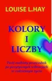 Kolor i liczby. Autor: Louise L. Hay. Dadada.pl Okładka książki Kolor i liczby
