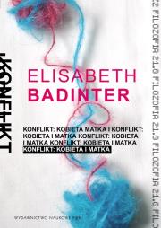 Konflikt: Kobieta i matka. Autor: Badinter Elisabeth. Dadada.pl Okładka książki Konflikt: Kobieta i matka