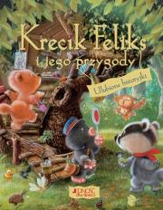Krecik Feliks i jego przygody. Ulubione historyjki. Autor: praca zbiorowa. Dadada.pl Okładka książki Krecik Feliks i jego przygody. Ulubione historyjki