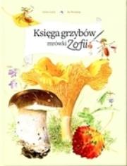 Księga grzybów mrówki Zofii. Autor: Casta Stefan, Mossberg Bo. Dadada.pl Okładka książki Księga grzybów mrówki Zofii
