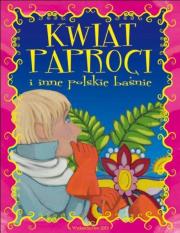 Kwiat paproci i inne polskie baśnie. Autor: Mariola Jarocka. Dadada.pl Okładka książki Kwiat paproci i inne polskie baśnie