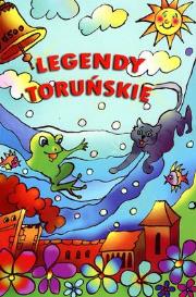 Legendy toruńskie. Autor: Korczyńska Małgorzata, Tatarzycka-Ślęk Anna. Dadada.pl Okładka książki Legendy toruńskie