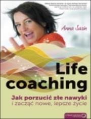 Okładka książki Life coaching. Jak porzucić złe nawyki i zacząć nowe, lepsze życie