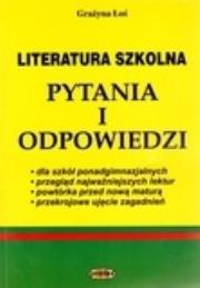 Literatura szkolna. Pytania i odpowiedzi. Autor: Łoś Grażyna. Dadada.pl Okładka książki Literatura szkolna. Pytania i odpowiedzi