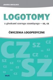 Okładka książki LOGOTOMY z głoskami szeregu szumiącego sz, cz. Ćwiczenia logopedyczne