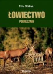 Łowiectwo Podręcznik. Autor: Nublein Fritz. Dadada.pl Okładka książki Łowiectwo Podręcznik