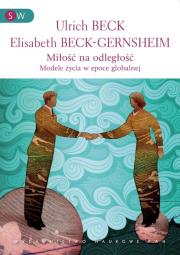 Miłość na odległość Modele życia w epoce globalnej. Autor: Beck Ulrich, Beck-Gernsheim Elisabeth. Dadada.pl Okładka książki Miłość na odległość Modele życia w epoce globalnej