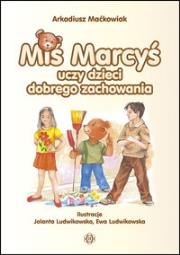 Miś Marcyś uczy dzieci dobrego zachowania. Autor: Maćkowiak Arkadiusz. Dadada.pl Okładka książki Miś Marcyś uczy dzieci dobrego zachowania