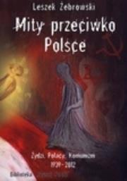 Mity przeciwko Polsce. Autor: Żebrowski Leszek. Dadada.pl Okładka książki Mity przeciwko Polsce