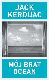 Mój brat ocean. Autor: Jack Kerouac. Dadada.pl Okładka książki Mój brat ocean