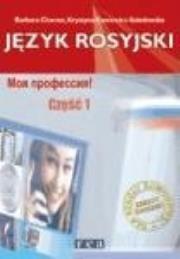 Okładka książki Moja profesja. Język rosyjski. Zeszyt ćwiczeń dla zsz cz. 1