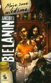 Moja żona wiedźma. Autor: Bielanin Andriej. Dadada.pl Okładka książki Moja żona wiedźma
