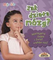 Okładka książki Moje ciało. Jak działa mózg?