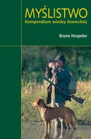 Myślistwo. Kompendium wiedzy. Autor: Hespeler Bruno. Dadada.pl Okładka książki Myślistwo. Kompendium wiedzy