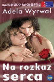 Okładka książki Na rozkaz serca