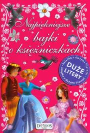 Najpiękniejsze bajki o księżniczkach. Duże litery. Autor:   Praca zbiorowa. Dadada.pl Okładka książki Najpiękniejsze bajki o księżniczkach. Duże litery